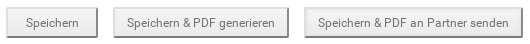 Buttons Speichern, Speichern & PDF generieren, Speichern & PDF an Partner senden