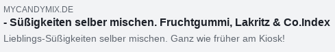 - Süßigkeiten selber mischen. Fruchtgummi, Lakritz & Co.Index Lieblings-Süßigkeiten selber mischen. Ganz wie früher am Kiosk!