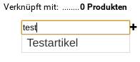 Verknüpft mit 0 Produkten, Eingabefeld mit Wert "test" und Vorschlag "Testartikel" in der Autovervollständigung