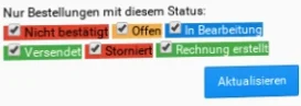 Nur Bestellungen mit diesem Status: Nicht bestätigt Offen In Bearbeitung Versendet Storniert Rechnung erstellt