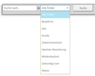 Eingabefeld "Suche nach..." in Auswahlfeld mit den Optionen Alle Felder, Bestell-Nr., Abo, Kunde, Zuletzt berechnet, Nächste Abrechnung, Mindestlaufzeit, Gekündigt zum, Status und Suche-Button