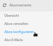 Menübox Abonnements mit Einträgen: Übersicht, Abos verwalten, Abos konfigurieren, Abo-E-Mails, Mauszeiger auf Abos konfigurieren