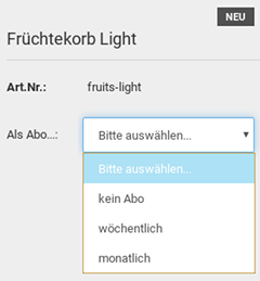 Neu: Früchtekorb Light, Art.Nr.: fruits-light, Als Abo...: Auswahlfeld Bitte auswählen, kein Abo, wöchentlich, monatlich