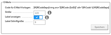 Code für E-Mail-Vorlagen:[IfQRCodeSepa]<img src="[QRCode {$oID}]" alt="QR-Code">[/IfQRCodeSepa], Größe: 120, Label anzeigen: ja, Label Schriftgröße: 9