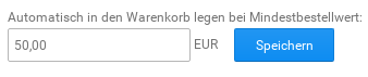 Automatisch in den Warenkorb legen bei Mindestbestellwert: Eingabefeld 50,00 EUR, Speichern-Button