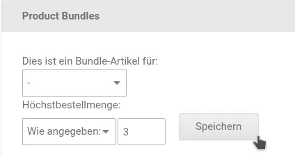 Product Bundles, Höchstbestellmenge: Auswahlfeld mit Wert "Wie angegeben" Eingabefeld mit Wert 3 und Mauszeiger auf Speichern-Button