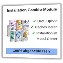 Installation Gambio-Module ✔️ Datei-Upload ✔️ Caches leeren ✔️ Installation im Modul Center 100% abgeschlossen