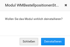 Modul WMBestellpositionenSt... Wollen Sie das Modul wirklich deinstallieren? Buttons Schließen & Deinstallieren