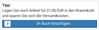 Tipp: Legen Sie noch Artikel für 21,00 EUR in den Warenkorb und sparen Sie sich die Versandkosten.