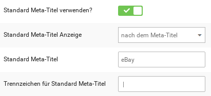 Standard Meta-Titel verwenden? ja Standard Meta-Titel Anzeige: nach dem Meta-Titel Standard Meta-Titel: eBay Trennzeichen für Standard Meta-Titel: |