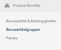 Menübox Product Bundles mit Unter-Menüpunkten Bonusartikel & Abhängigkeiten, Bonusartikelgruppen, Pakete