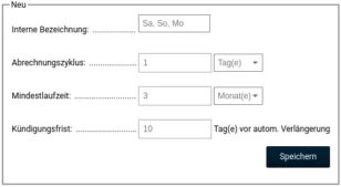 Interne Bezeichnung: Sa, So, Mo Abrechnungszyklus: 1 Tag Mindestlaufzeit: 3 Monate Kündigungsfrist: 10 Tag(e) vor autom. Verlängerung