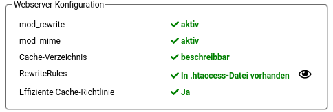 Webserver-Konfiguration mod_rewrite aktiv mod_mime aktiv Cache-Verzeichnis beschreibbar RewriteRules In .htaccess-Datei vorhanden Effiziente Cache-Richtlinie Ja