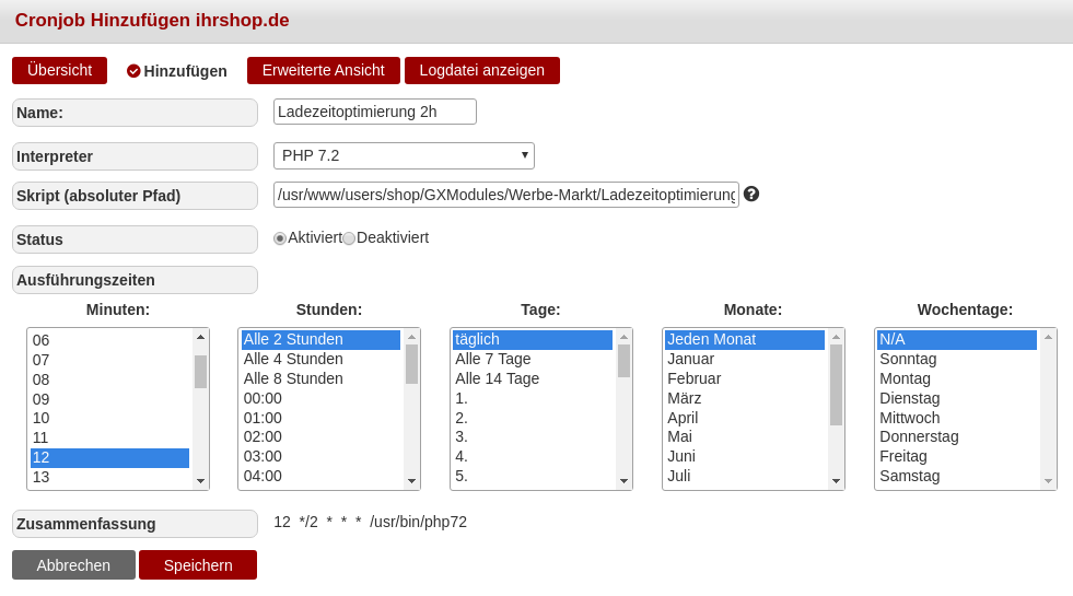 Cronjob Hinzufügen: Name: Ladezeitoptimierung 2h Interpreter PHP 7.2 Skript (absoluter Pfad) Status Aktiviert Ausführungszeiten