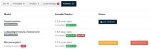 Schnittstelle verbunden Automatisch auf Updates prüfen Über Neuigkeiten informieren Modul Aktuelle Version Status Ausschlussliste Nicht installiert 1.0.1 (07.07.2020) Kompatibel: GX 3.5 - 4.1 Ladezeitoptimierung (Testversion) Nicht installiert 1.4.4 (08.07.2020) Kompatibel: GX 3.5 - 4.1 ionCube Massenangebot Installierte Version: 1.0.1 1.0.2 (07.07.2020) Kompatibel: GX 3.5 - 4.1 Installieren und Aktualisieren-Buttons
