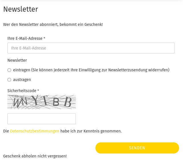 Newsletter Wer den Newsletter abonniert, bekommt ein Geschenk! ... Newsletter-Registrierungsformular .... Geschenk abholen nicht vergessen!