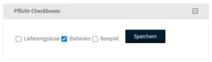 Pflicht-Checkboxen Lieferengpässe Batterien Beispiel Speichern