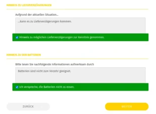 HINWEIS ZU LIEFERVERZÖGERUNGEN Aufgrund der aktuellen Situation... ...kann es zu Lieferverzögerungen kommen. Hinweis zu möglichen Lieferverzögerungen zur Kenntnis genommen. HINWEIS ZU DEN BATTERIEN Bitte lesen Sie nachfolgende Informationen aufmerksam durch Batterien sind nicht zum Verzehr geeignet. Ich verspreche, die Batterien nicht zu essen.