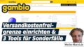 Gambio Versandkostenfreigrenze einrichten & 3 Tools für Sonderfälle