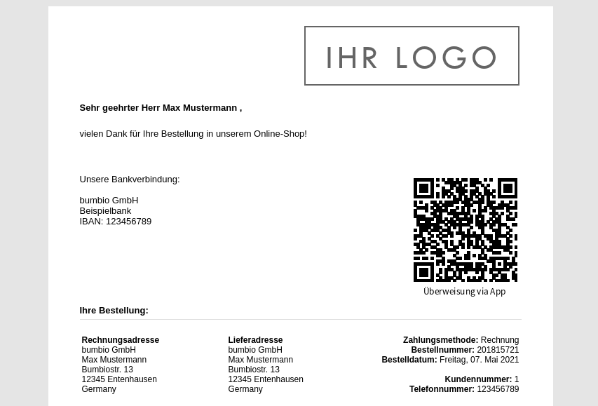 Sehr geehrter Herr Max Mustermann , vielen Dank für Ihre Bestellung in unserem Onlineshop! Unsere Bankverbindung... rechts daneben: QR-Code mit Labe "Überweisung via App"