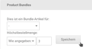 Product Bundles, Höchstbestellmenge: Auswahlfeld mit Wert "Wie angegeben" Eingabefeld mit Wert 3 und Mauszeiger auf Speichern-Button