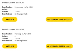 2 Dummy-Besetllungen: Bestellnummer: 201816217, Bestelldatum: Donnerstag, 24. April 2025, Artikel:1, Summe:232,80 €, Bestellstatus: Rechnung erstellt, Anzeigen / Rechnungs-Download
