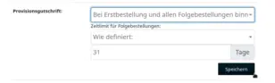 Provisionsgutschrift: Bei Erstbestellung und allen Folgebestellungen binnen 31 Tagen, Zeitlimit für Folgebestellungen wie definiert