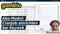 Gambio Abo-Modul: CronJob einrichten in Keyweb