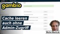 Gambio: Cache leeren auch ohne Admin-Zugriff