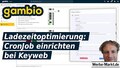 Gambio Ladezeitoptimierung: CronJob einrichten bei Keyweb