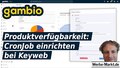 Gambio Produktverfügbarkeit: CronJob einrichten bei Keyweb